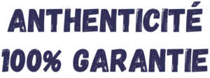 ANTHENTICITÉ-GARANTIE